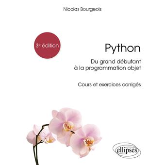 Python, du grand débutant à la programmation objet - Cours et exercices corrigés - 2e édition