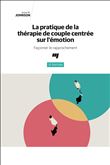 La pratique de la thérapie de couple centrée sur l'émotion, 3e édition
