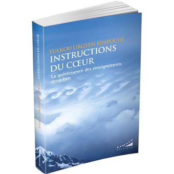 Instructions du coeur - La quintessence des enseignements dzogchen
