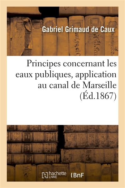 Principes concernant les eaux publiques, application au canal de Marseille