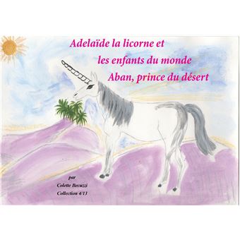 Adélaïde la licorne et les enfants du monde - Aban, prince du désert