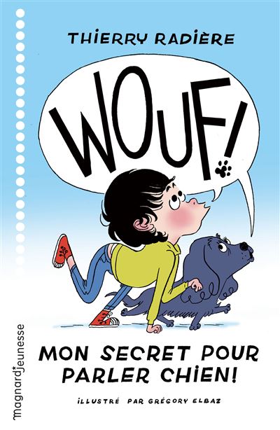 WOUF ! Mon secret pour parler chien - Thierry Radière - Magnard - broché - Roman junior