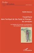 Travail forcé dans l'archipel de São Tomé  et Príncipe : <em>les serviçaes</em>
