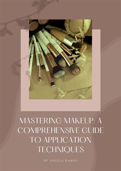 Mastering Makeup: A Comprehensive Guide To Application Techniques 