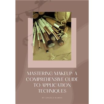 Mastering Makeup: A Comprehensive Guide To Application Techniques 