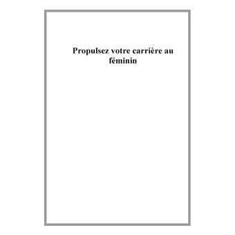 Propulsez votre carrière au féminin