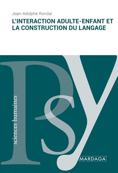 L'interaction adulte-enfant et la construction du langage - Jean-Adolphe Rondal - (donnée non spécifiée)
