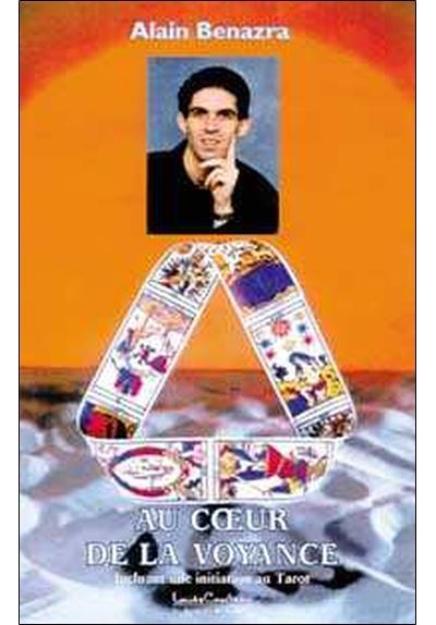 Au coeur de la voyance - Initiation au Tarot - Alain Benazra - broché