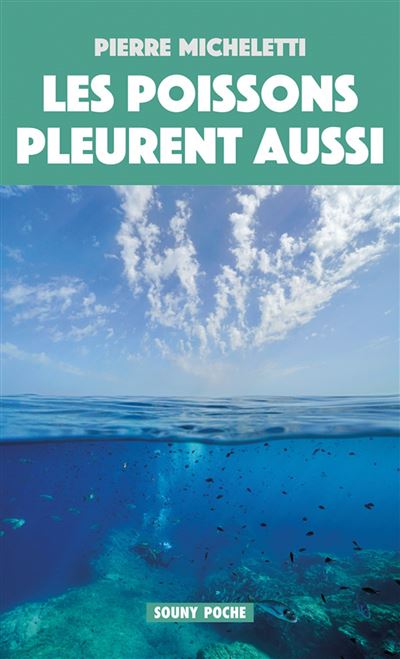 Les poissons pleurent aussi - Pierre Micheletti - Poche