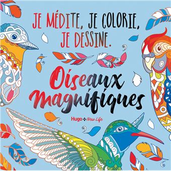 Oiseaux Magnifiques - Je médite, Je dessine et jecolorie