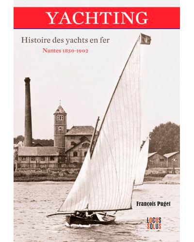 Yachting histoire des yachts en fer nantes 1850-1903