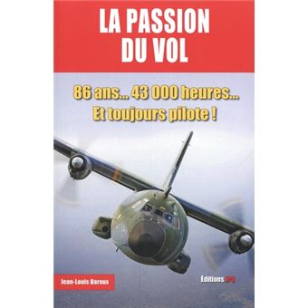 LA PASSION DU VOL - 86 ans... 43 000 heures... Et toujours pilote !