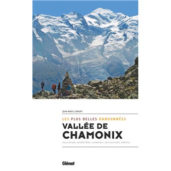 Vallee De Chamonix Les Plus Belles Randonnees Broche Jean Marc Lamory Livre Tous Les Livres A La Fnac
