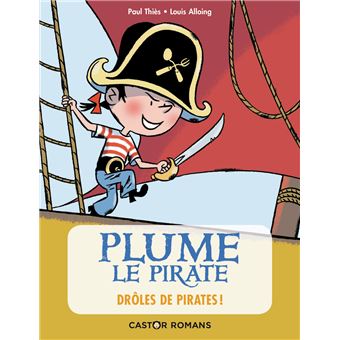 Plume Le Pirate Droles De Pirates Paul Thies Louis Alloing Broche Livre Tous Les Livres A La Fnac