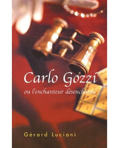 Carlo gozzi ou l'enchanteur desanchante