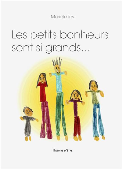 Les petits bonheurs sont si grands... - Murielle Toy - broché