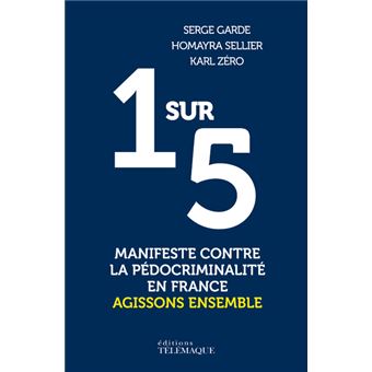 1 Sur 5 Manifeste Contre La Pedocriminalite En France Broche Karl Zero Homayra Seillier Serge Garde Achat Livre Fnac