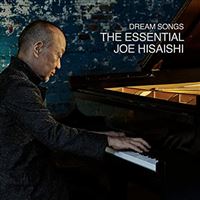 Dream Songs The Essential Joe Hisaishi