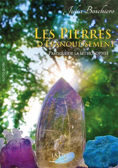 Les pierres d'épanouissement - Julia Boschiero - broché