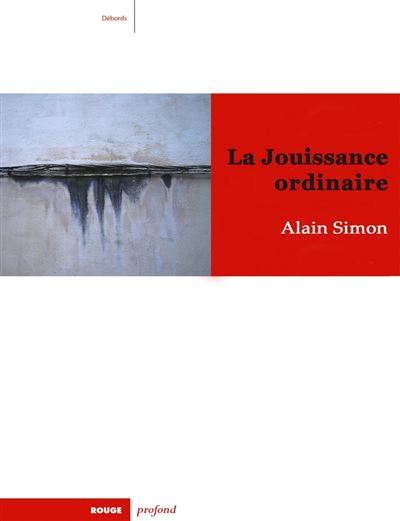 La Jouissance ordinaire - Alain Simon - broché