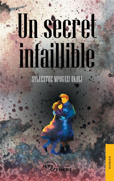 Un secret infaillible - Sylvestre Mpogazi Ukuli - broché