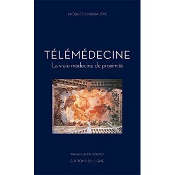 Telemedecine La Vraie Medecine De Proximite Broche Jacques Cinqualbre Achat Livre Fnac