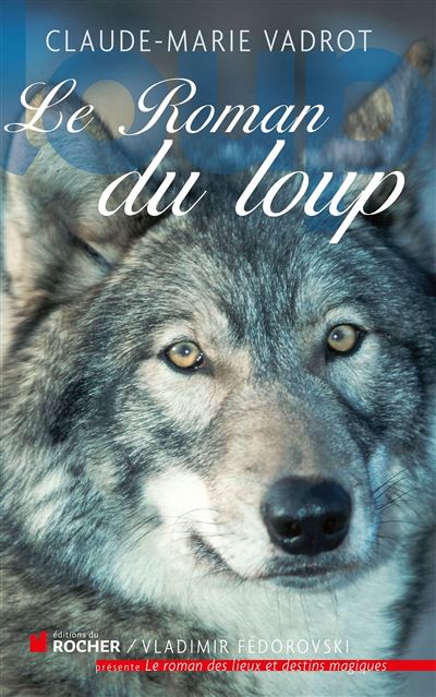Le roman du loup - Claude-Marie Vadrot - broché
