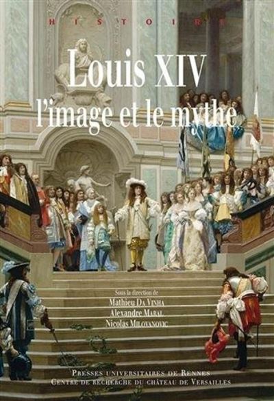 Louis XIV : l'image et le mythe