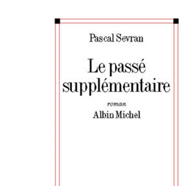 Le Passé supplémentaire - Pascal Sevran - broché