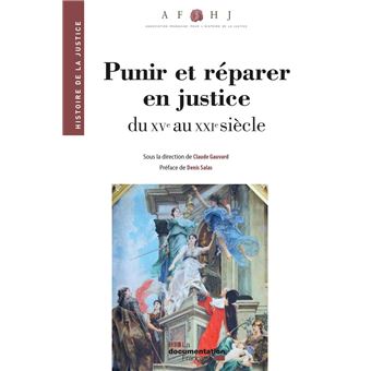 Punir et réparer en justice, du XVe au XXIe siècle