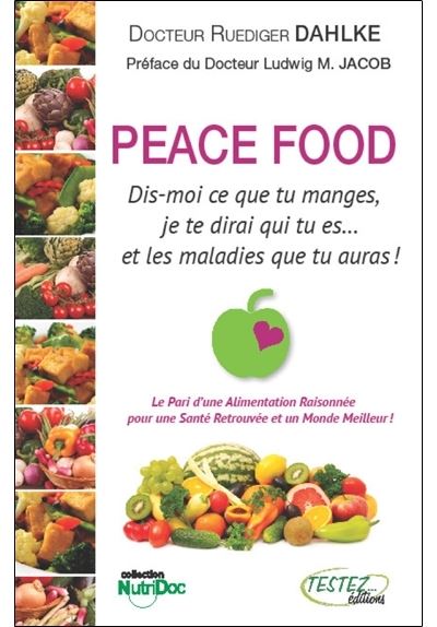 Peace Food - Dis-moi ce que tu manges, je te dirai qui tu es... - Rüdiger Dahlke - broché