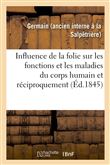 Études pour servir à l'histoire de l'influence de la folie sur les fonctions et les maladies