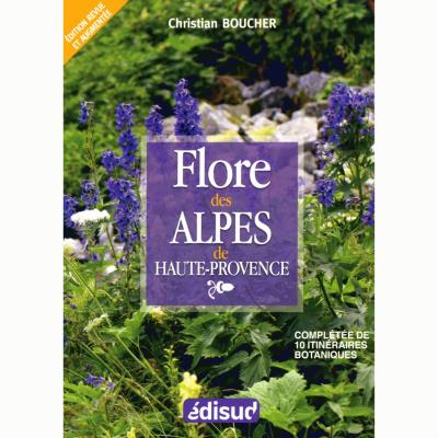 Flore des Alpes de Haute-Provence - compléte de 10 itinéraires botaniques
