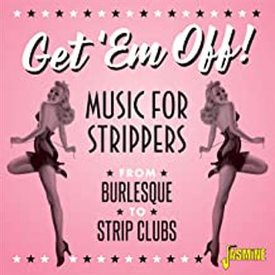 Get'Em Off! Music For Strippers