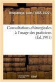 Consultations chirurgicales à l'usage des praticiens
