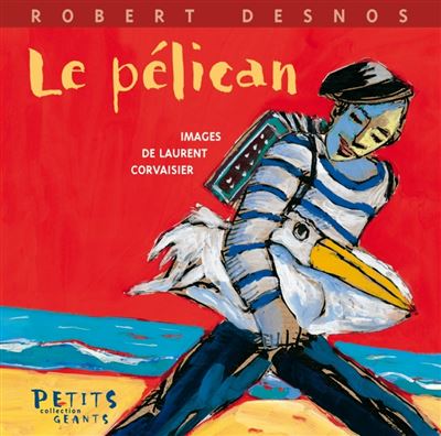 Le pelican - Robert Desnos - cartonné