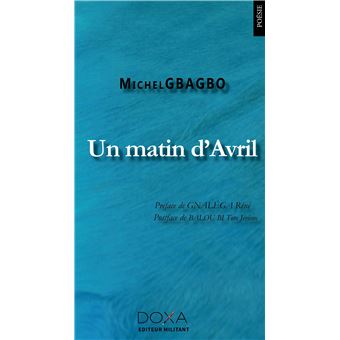 Un Matin D Avril Broche Michel Gbagbo Livre Tous Les Livres A La Fnac