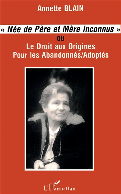 Nee de pere et mere inconnus ou le droit aux origines pour l