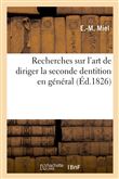 Recherches sur l'art de diriger la seconde dentition en général
