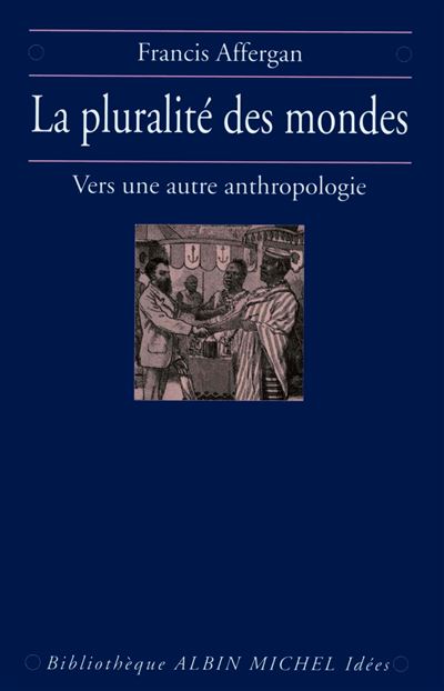Pluralite des mondes vers une nouvelle anthropologie