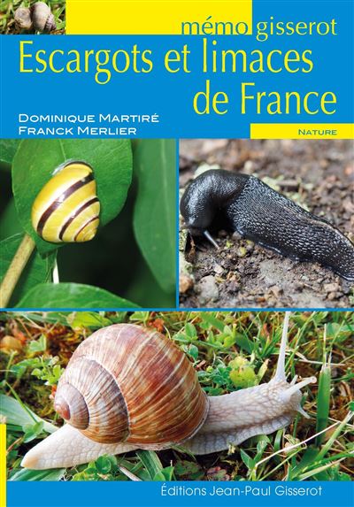 Escargots et limaces de France - Dominique Martiré - Gisserot Editions - broché - Guide