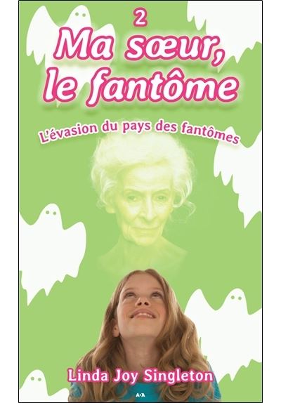 Ma Soeur Le Fantôme Tome 2 Ma Soeur Le Fantôme T2 Lévasion Du Pays Des Fantômes 2399