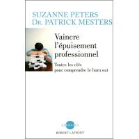 Vaincre l'épuisement professionnel toutes les clefs pour comprendre le burn out