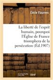 La liberté de l'esprit humain, pourquoi l'Église de France triomphera de la persécution
