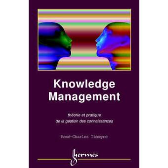 Knowledge management, théorie et pratique de la gestion des connaissances