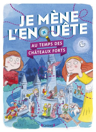 Je mène l'enquête - Au temps des châteaux forts