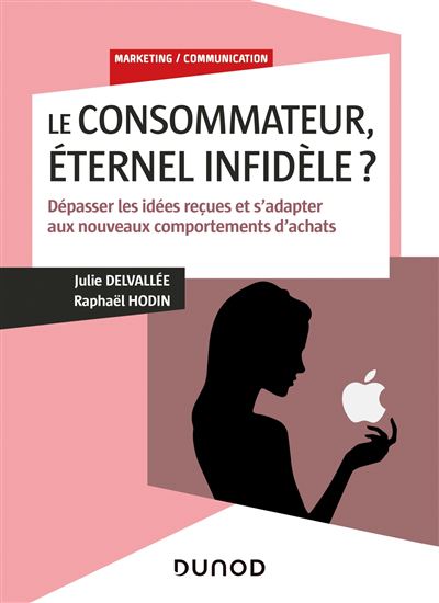 Le consommateur, éternel infidèle? Dépasser les idées reçues et s'adapter aux nouveaux comportemen
