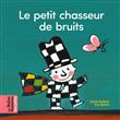 Le petit chasseur de bruits