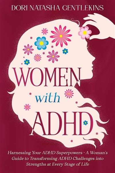 Women with ADHD : Harnessing Your ADHD Superpowers - A Woman's Guide to ...