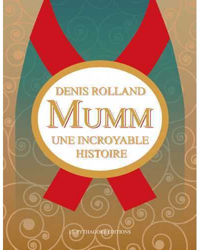 Mumm, une incroyable histoire - Denis Rolland - cartonné